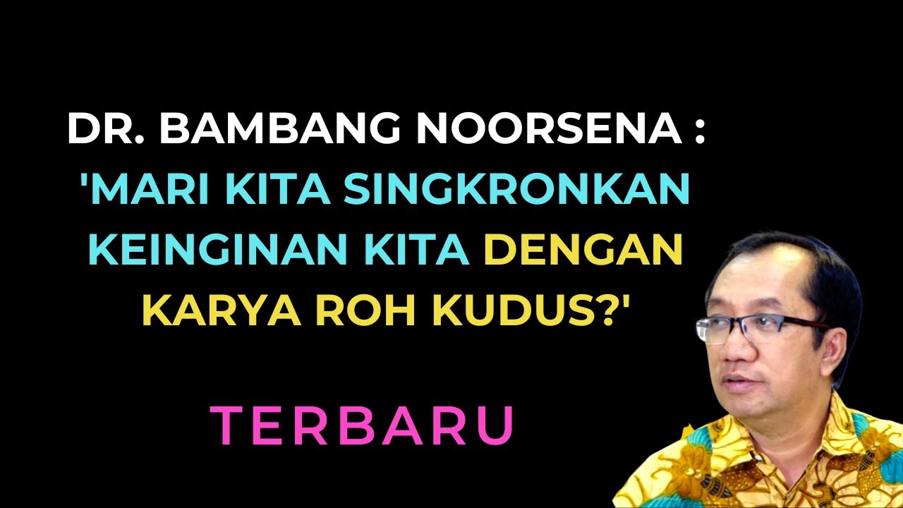 DR. BAMBANG NOORSENA : MARI SINGKRONKAN KEINGINAN KITA DENGAN KARYA ROH