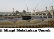 Arti Mimpi Berangkat Umroh Tapi Tidak Jadi Menurut Islam: Apa Maknanya bagi Kehidupan Spiritual Anda?