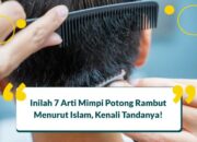 Arti Mimpi Cari Rambut Rontok Menurut Islam: Apa Maknanya Kehilangan Kekuatan?