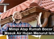 Arti Mimpi Atap Rumah Bocor Karena Hujan Menurut Islam: Tafsir Kehidupan yang Tidak Stabil